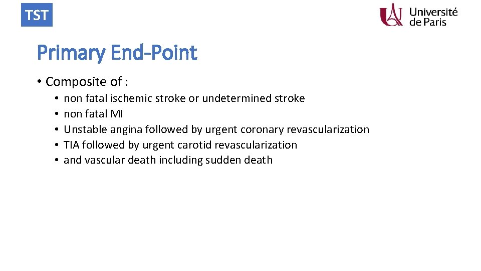 TST Primary End-Point • Composite of : • • • non fatal ischemic stroke