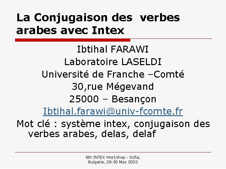 La Conjugaison des verbes arabes avec Intex Ibtihal FARAWI Laboratoire LASELDI Université de Franche