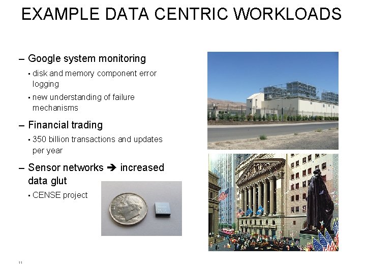 EXAMPLE DATA CENTRIC WORKLOADS – Google system monitoring • disk and memory component error