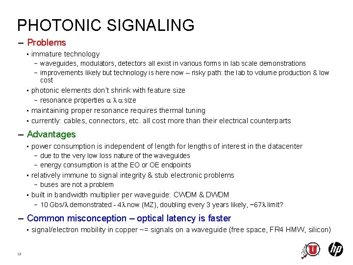 PHOTONIC SIGNALING – Problems • immature technology − waveguides, modulators, detectors all exist in