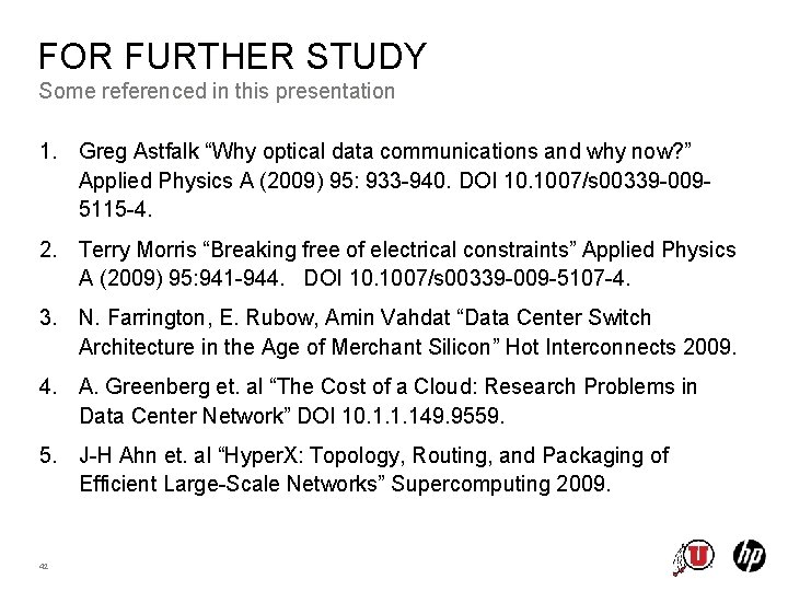 FOR FURTHER STUDY Some referenced in this presentation 1. Greg Astfalk “Why optical data