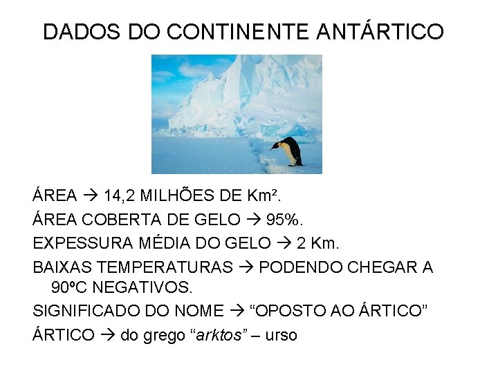 DADOS DO CONTINENTE ANTÁRTICO ÁREA 14, 2 MILHÕES DE Km². ÁREA COBERTA DE GELO