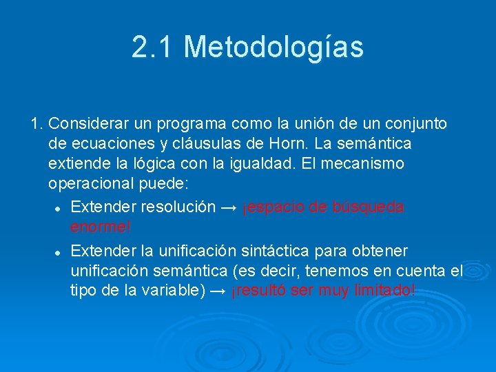 2. 1 Metodologías 1. Considerar un programa como la unión de un conjunto de