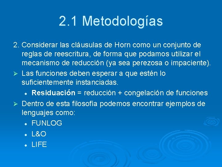 2. 1 Metodologías 2. Considerar las cláusulas de Horn como un conjunto de reglas