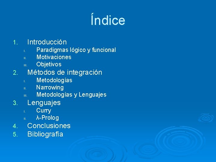 Índice Introducción 1. I. II. III. Métodos de integración 2. I. II. III. Metodologías