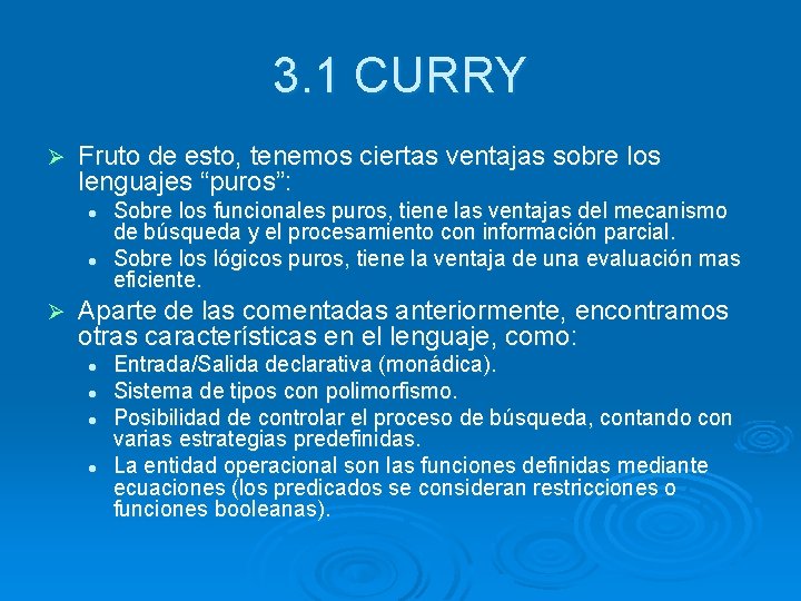 3. 1 CURRY Ø Fruto de esto, tenemos ciertas ventajas sobre los lenguajes “puros”: