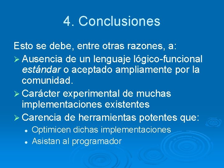 4. Conclusiones Esto se debe, entre otras razones, a: Ø Ausencia de un lenguaje