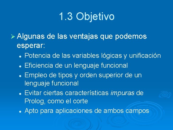 1. 3 Objetivo Ø Algunas de las ventajas que podemos esperar: l l l