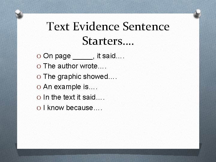 Text Evidence Sentence Starters…. O On page _____, it said…. O The author wrote….