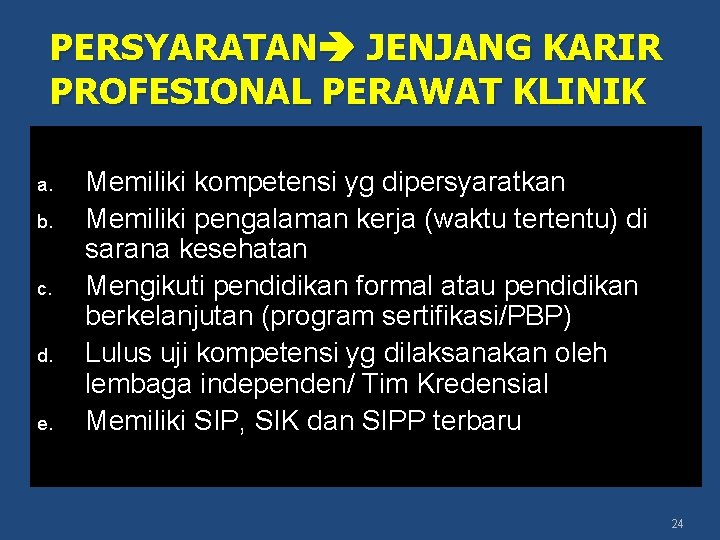 PERSYARATAN JENJANG KARIR PROFESIONAL PERAWAT KLINIK a. b. c. d. e. Memiliki kompetensi yg