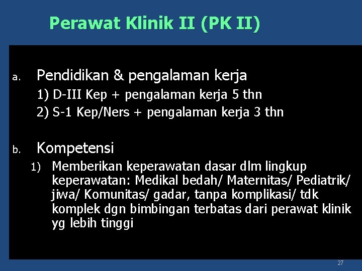 Perawat Klinik II (PK II) a. Pendidikan & pengalaman kerja 1) D-III Kep +