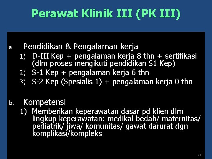 Perawat Klinik III (PK III) a. Pendidikan & Pengalaman kerja D-III Kep + pengalaman