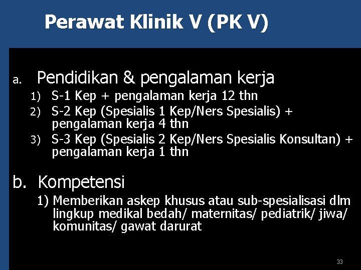 Perawat Klinik V (PK V) a. Pendidikan & pengalaman kerja S-1 Kep + pengalaman