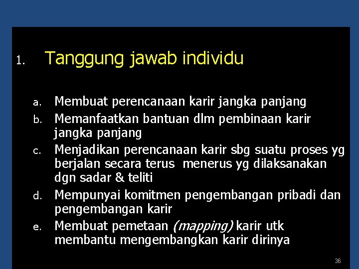 Tanggung jawab individu 1. a. b. c. d. e. Membuat perencanaan karir jangka panjang