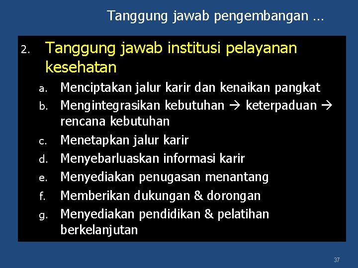 Tanggung jawab pengembangan … 2. Tanggung jawab institusi pelayanan kesehatan a. b. c. d.