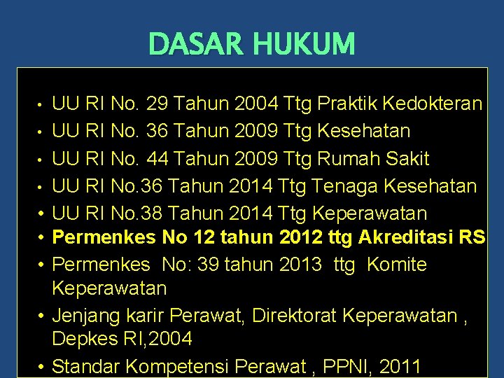 DASAR HUKUM • • • UU RI No. 29 Tahun 2004 Ttg Praktik Kedokteran