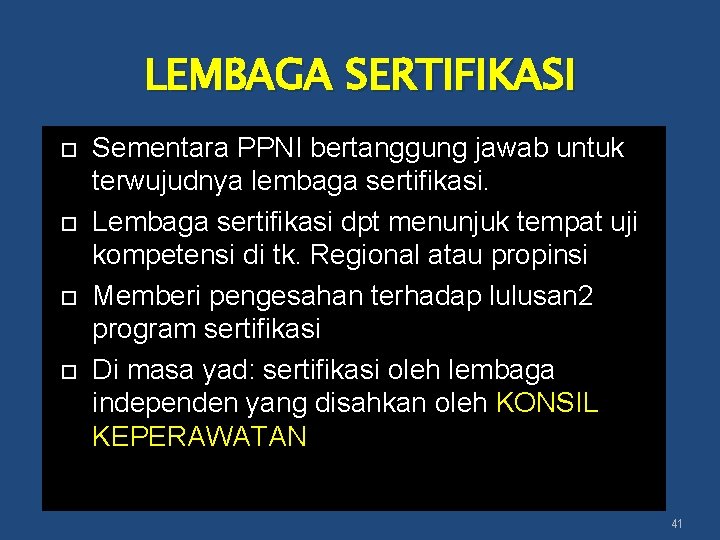 LEMBAGA SERTIFIKASI Sementara PPNI bertanggung jawab untuk terwujudnya lembaga sertifikasi. Lembaga sertifikasi dpt menunjuk