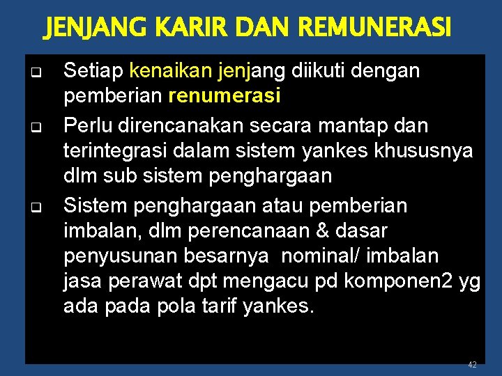 JENJANG KARIR DAN REMUNERASI q q q Setiap kenaikan jenjang diikuti dengan pemberian renumerasi