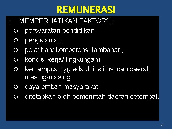 REMUNERASI MEMPERHATIKAN FAKTOR 2 : persyaratan pendidikan, pengalaman, pelatihan/ kompetensi tambahan, kondisi kerja/ lingkungan)