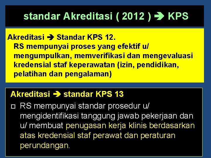 standar Akreditasi ( 2012 ) KPS Akreditasi Standar KPS 12. RS mempunyai proses yang