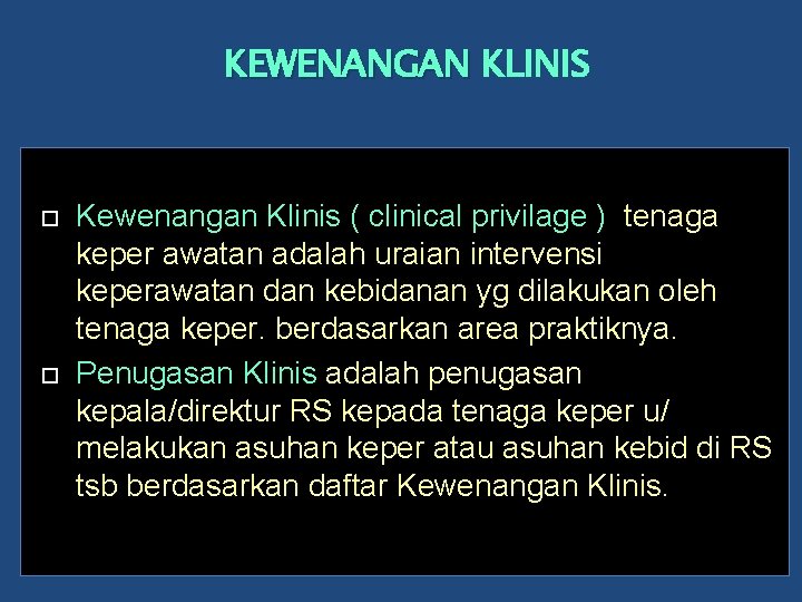 KEWENANGAN KLINIS Kewenangan Klinis ( clinical privilage ) tenaga keper awatan adalah uraian intervensi