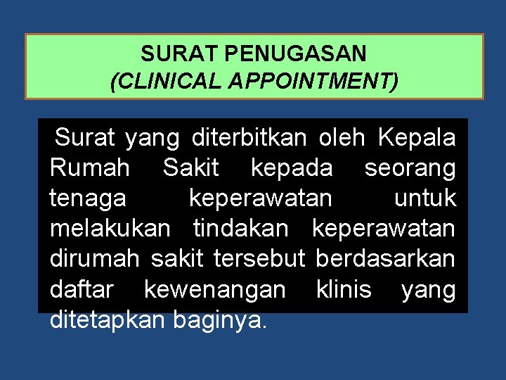 SURAT PENUGASAN (CLINICAL APPOINTMENT) Surat yang diterbitkan oleh Kepala Rumah Sakit kepada seorang tenaga