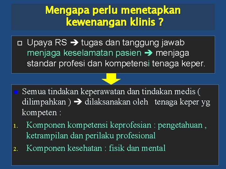 Mengapa perlu menetapkan kewenangan klinis ? n 1. 2. Upaya RS tugas dan tanggung