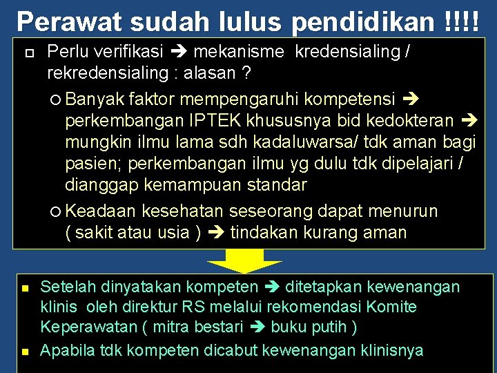 Perawat sudah lulus pendidikan !!!! n n Perlu verifikasi mekanisme kredensialing / rekredensialing :