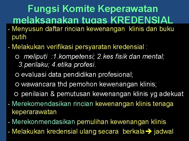 Fungsi Komite Keperawatan melaksanakan tugas KREDENSIAL Menyusun daftar rincian kewenangan klinis dan buku putih