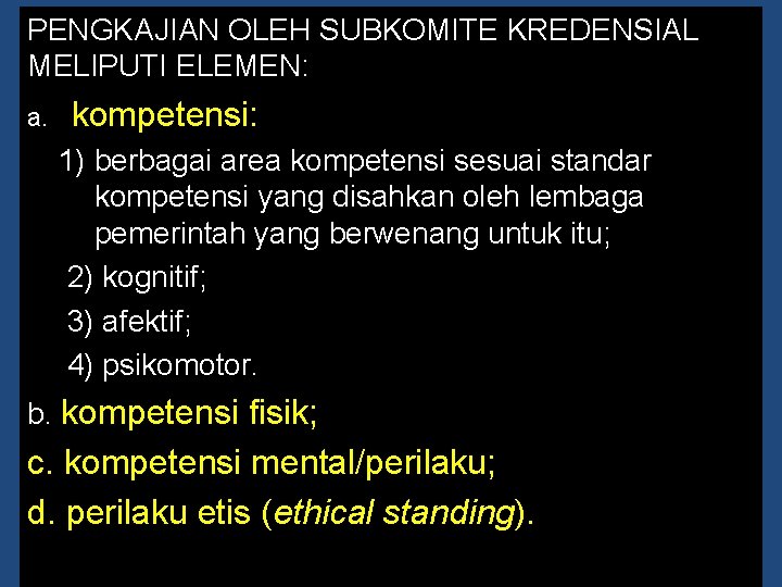 PENGKAJIAN OLEH SUBKOMITE KREDENSIAL MELIPUTI ELEMEN: a. kompetensi: 1) berbagai area kompetensi sesuai standar