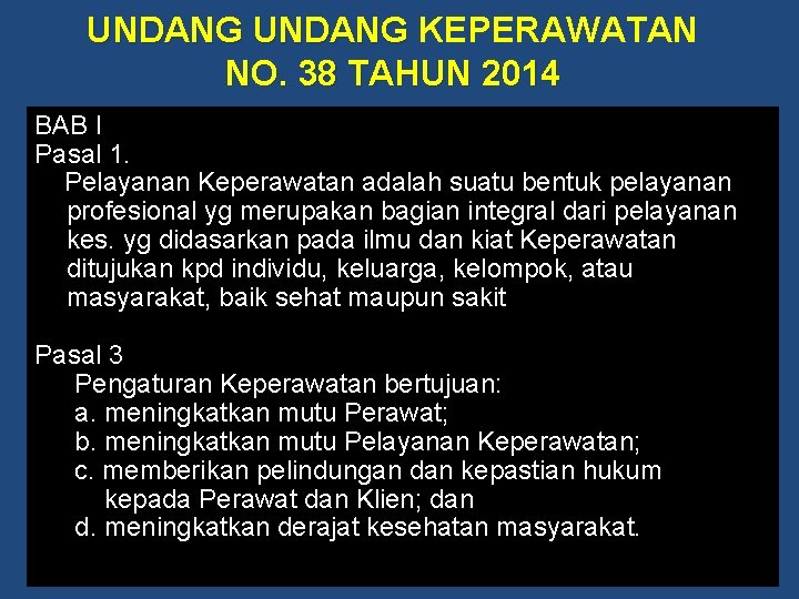 UNDANG KEPERAWATAN NO. 38 TAHUN 2014 BAB I Pasal 1. Pelayanan Keperawatan adalah suatu