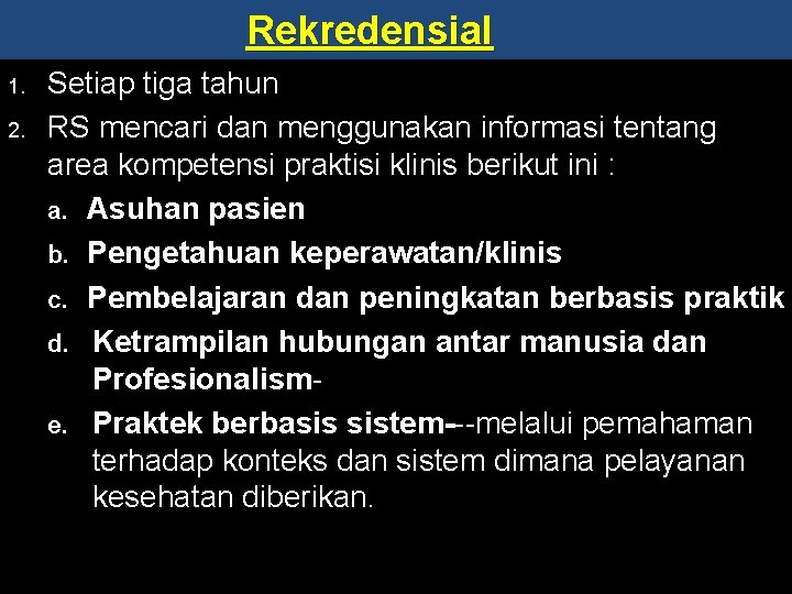 Rekredensial 1. 2. Setiap tiga tahun RS mencari dan menggunakan informasi tentang area kompetensi