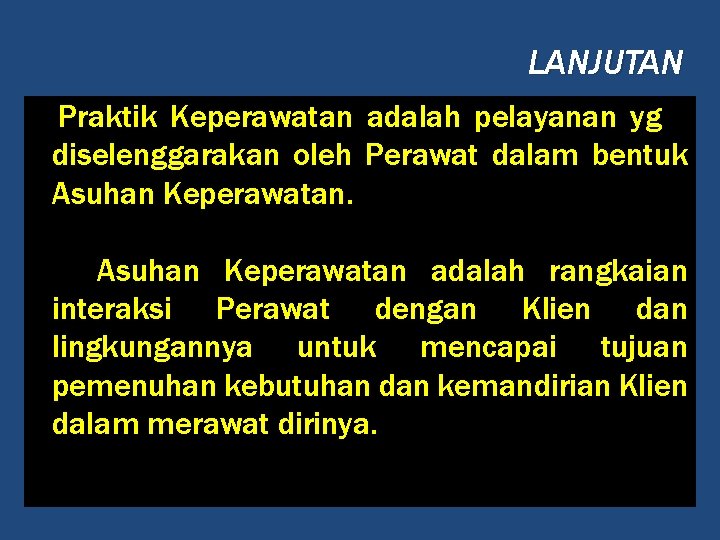 LANJUTAN Praktik Keperawatan adalah pelayanan yg diselenggarakan oleh Perawat dalam bentuk Asuhan Keperawatan adalah