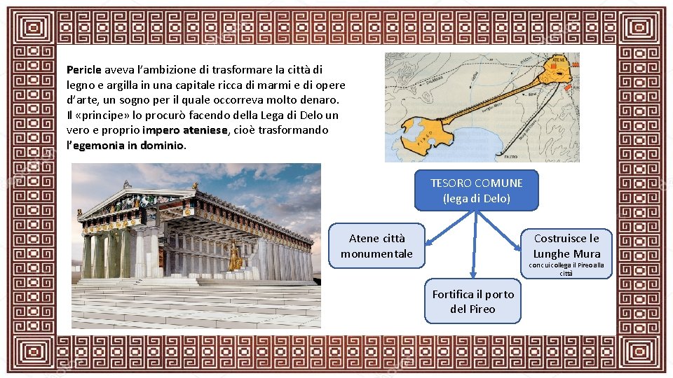 Pericle aveva l’ambizione di trasformare la città di legno e argilla in una capitale