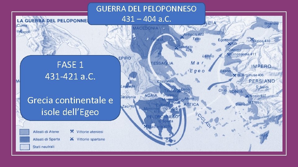 GUERRA DEL PELOPONNESO 431 – 404 a. C. FASE 1 431 -421 a. C.