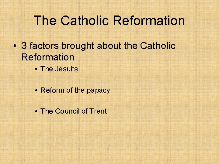 The Catholic Reformation • 3 factors brought about the Catholic Reformation • The Jesuits