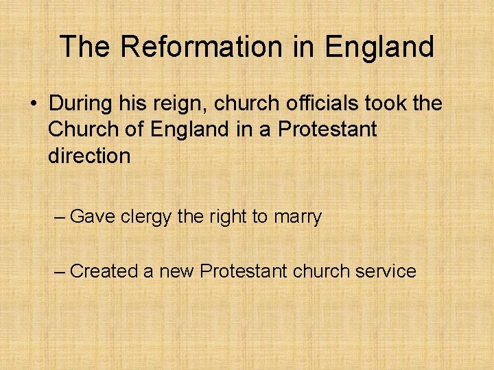 The Reformation in England • During his reign, church officials took the Church of