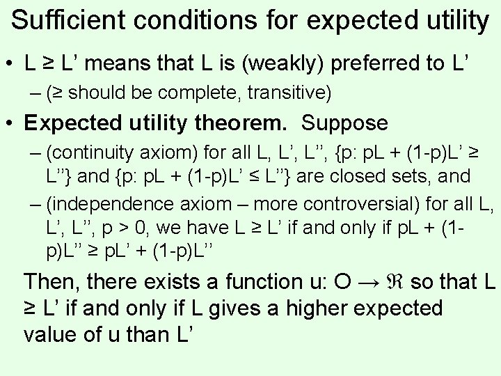 Sufficient conditions for expected utility • L ≥ L’ means that L is (weakly) Sufficient conditions for expected utility • L ≥ L’ means that L is (weakly)