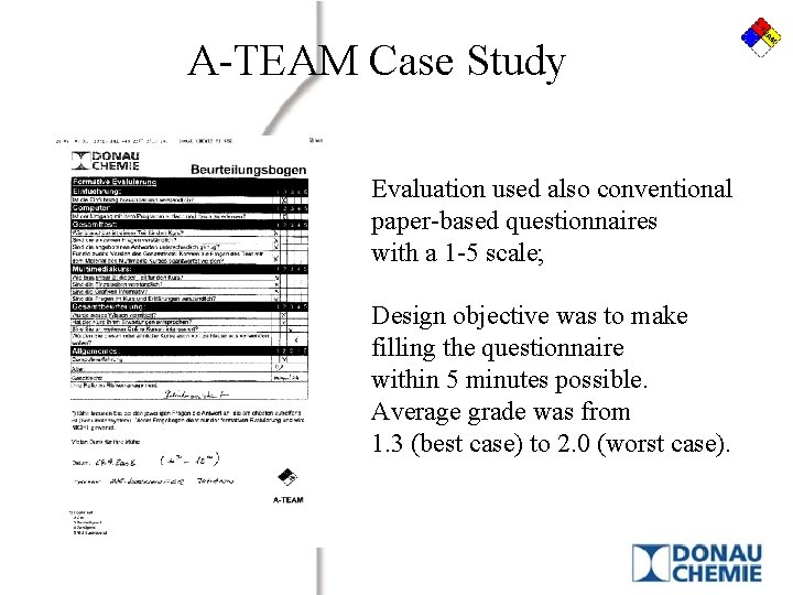 A-TEAM Case Study Evaluation used also conventional paper-based questionnaires with a 1 -5 scale; A-TEAM Case Study Evaluation used also conventional paper-based questionnaires with a 1 -5 scale;