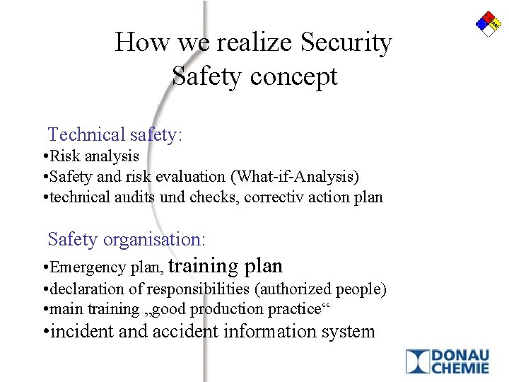 How we realize Security Safety concept Technical safety: • Risk analysis • Safety and