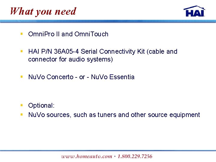 What you need § Omni. Pro II and Omni. Touch § HAI P/N 36