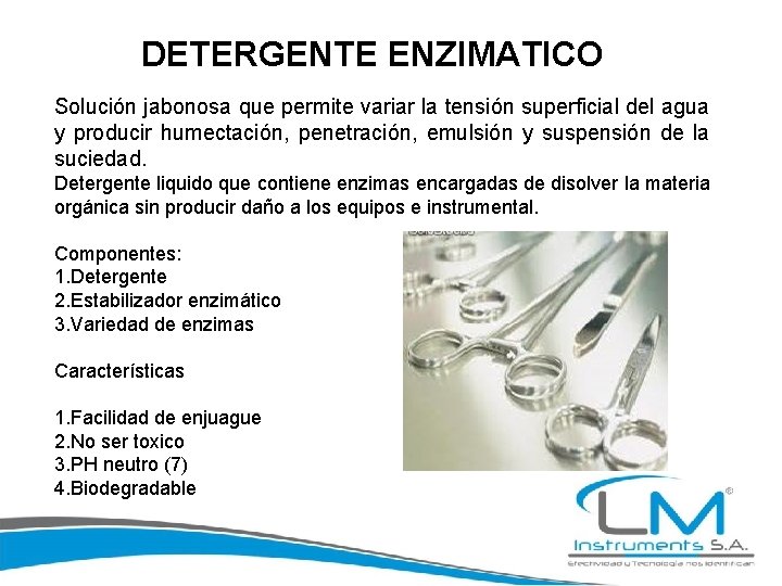 DETERGENTE ENZIMATICO Solución jabonosa que permite variar la tensión superficial del agua y producir