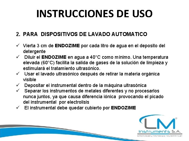 INSTRUCCIONES DE USO 2. PARA DISPOSITIVOS DE LAVADO AUTOMATICO ü Vierta 3 cm de