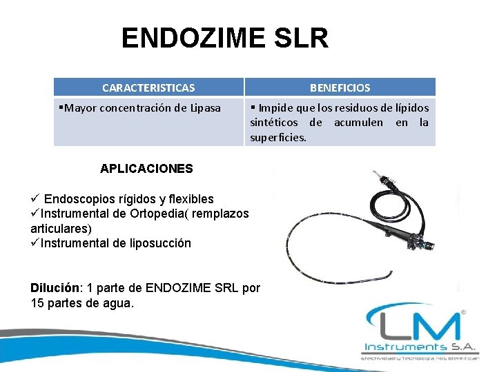 ENDOZIME SLR CARACTERISTICAS §Mayor concentración de Lipasa BENEFICIOS § Impide que los residuos de