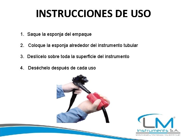 INSTRUCCIONES DE USO 1. Saque la esponja del empaque 2. Coloque la esponja alrededor