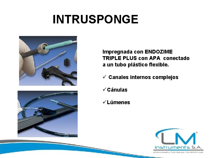 INTRUSPONGE Impregnada con ENDOZIME TRIPLE PLUS con APA conectado a un tubo plástico flexible.