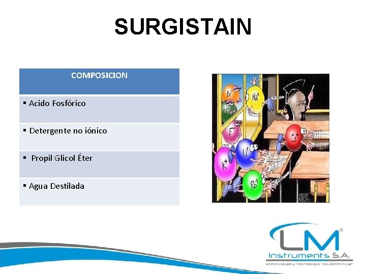 SURGISTAIN COMPOSICION § Acido Fosfórico § Detergente no iónico § Propil Glicol Éter §