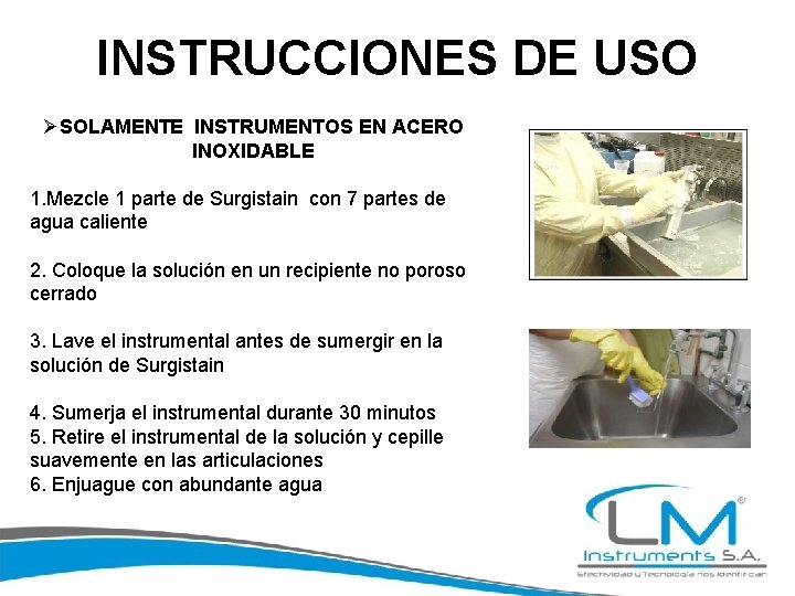 INSTRUCCIONES DE USO ØSOLAMENTE INSTRUMENTOS EN ACERO INOXIDABLE 1. Mezcle 1 parte de Surgistain