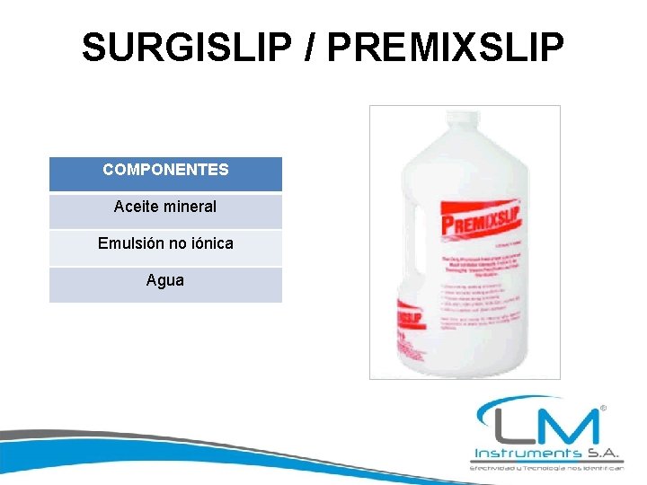 SURGISLIP / PREMIXSLIP COMPONENTES Aceite mineral Emulsión no iónica Agua 