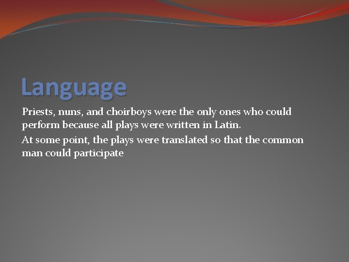 Language Priests, nuns, and choirboys were the only ones who could perform because all